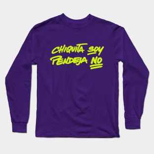 Chiquita soy, pendeja no Long Sleeve T-Shirt